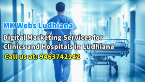 Digital Marketing Services for Clinics and Hospitals in Ludhiana